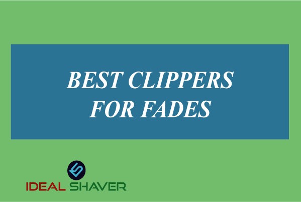Best Hair Clippers For Fades – 2020 Guide - CaffeHair