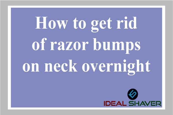 How to get rid of razor bumps on neck overnight