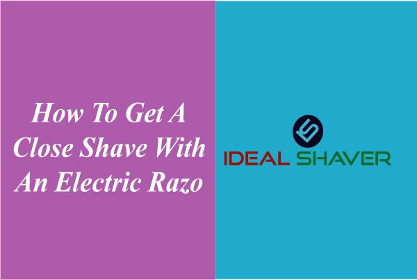 How to get a close shave with an electric razor