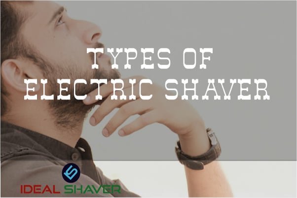 Exploring the Different Types of Electric Shavers