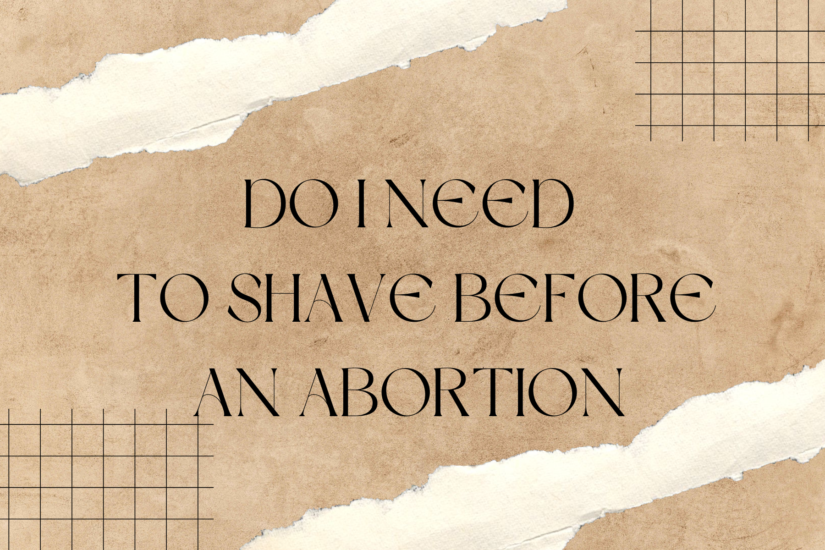 Do I need to shave before an abortion
